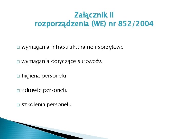 Załącznik II rozporządzenia (WE) nr 852/2004 � wymagania infrastrukturalne i sprzętowe � wymagania dotyczące Załącznik II rozporządzenia (WE) nr 852/2004 � wymagania infrastrukturalne i sprzętowe � wymagania dotyczące