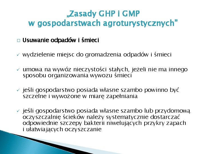 „Zasady GHP i GMP w gospodarstwach agroturystycznych” � Usuwanie odpadów i śmieci ü wydzielenie