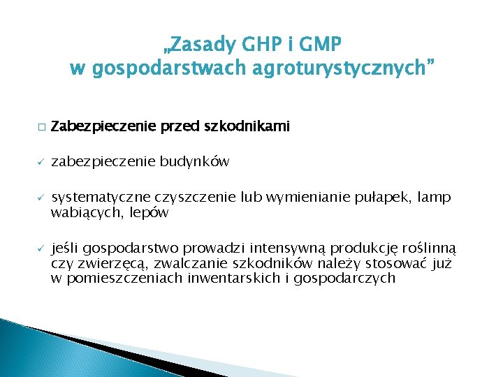 „Zasady GHP i GMP w gospodarstwach agroturystycznych” � Zabezpieczenie przed szkodnikami ü zabezpieczenie budynków