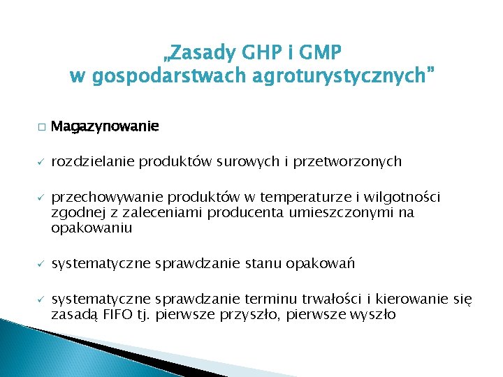 „Zasady GHP i GMP w gospodarstwach agroturystycznych” � Magazynowanie ü rozdzielanie produktów surowych i