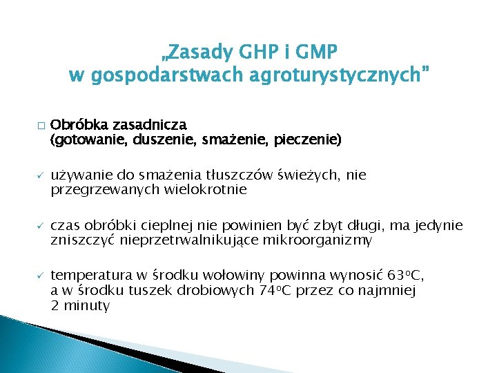 „Zasady GHP i GMP w gospodarstwach agroturystycznych” � ü ü ü Obróbka zasadnicza (gotowanie,