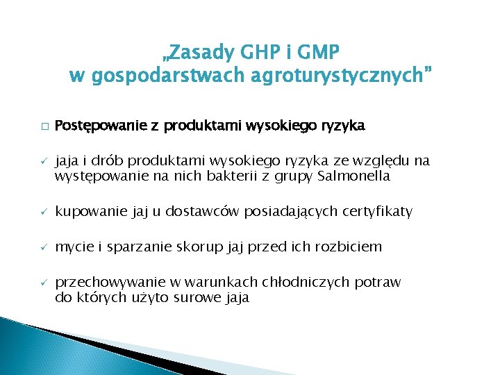 „Zasady GHP i GMP w gospodarstwach agroturystycznych” � ü Postępowanie z produktami wysokiego ryzyka