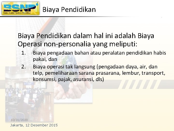 Penyempurnaan Standar Biaya Pendidikan Disampaikan Pada Acara Workshop Penyempurnaan Standar Biaya Pendidikan Disampaikan Pada Acara Workshop