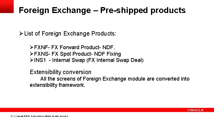 Foreign Exchange – Pre-shipped products ØList of Foreign Exchange Products: ØFXNF- FX Forward Product-