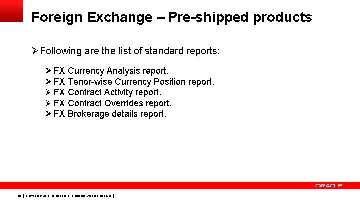 Foreign Exchange – Pre-shipped products ØFollowing are the list of standard reports: Ø FX