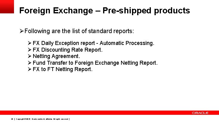 Foreign Exchange – Pre-shipped products ØFollowing are the list of standard reports: Ø FX