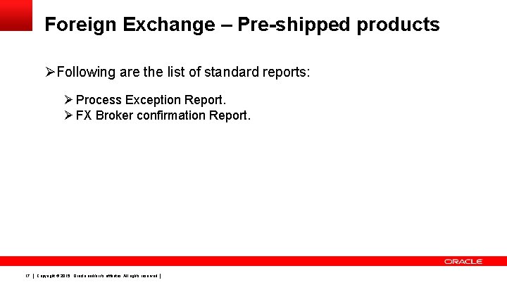 Foreign Exchange – Pre-shipped products ØFollowing are the list of standard reports: Ø Process