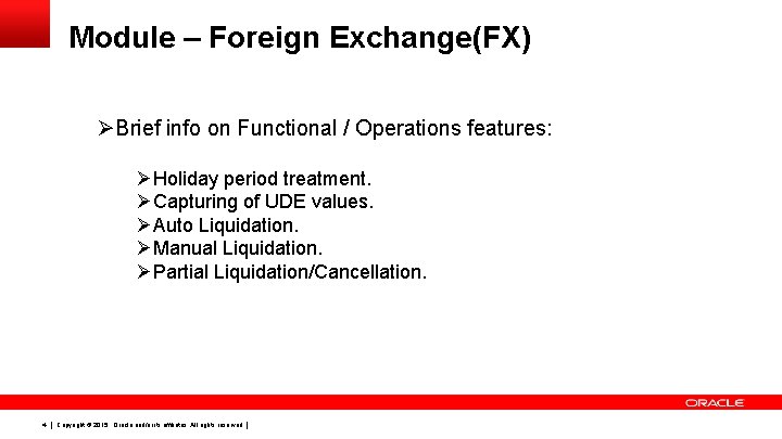 Module – Foreign Exchange(FX) ØBrief info on Functional / Operations features: ØHoliday period treatment.