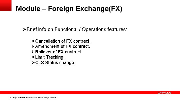 Module – Foreign Exchange(FX) ØBrief info on Functional / Operations features: ØCancellation of FX