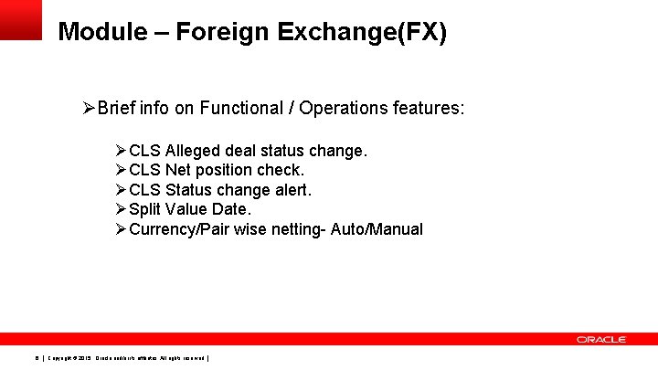 Module – Foreign Exchange(FX) ØBrief info on Functional / Operations features: ØCLS Alleged deal
