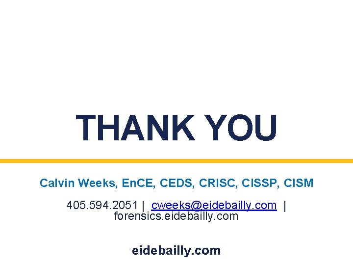 THANK YOU Calvin Weeks, En. CE, CEDS, CRISC, CISSP, CISM 405. 594. 2051 |