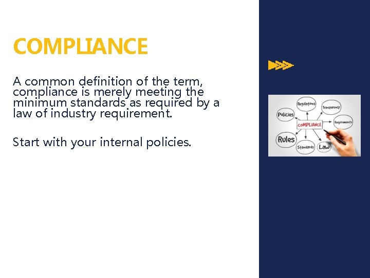 COMPLIANCE A common definition of the term, compliance is merely meeting the minimum standards