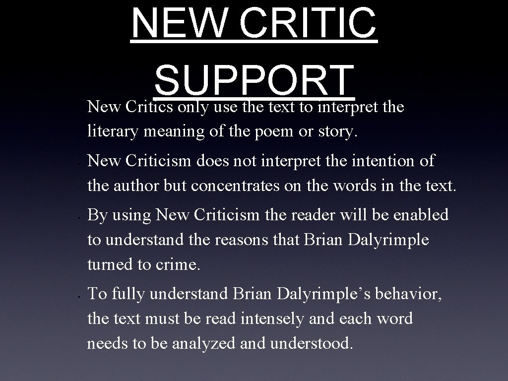 • NEW CRITIC SUPPORT New Critics only use the text to interpret the • NEW CRITIC SUPPORT New Critics only use the text to interpret the