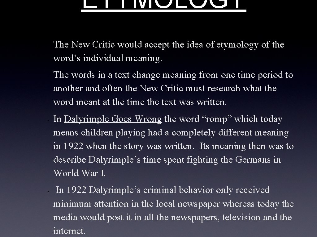 ETYMOLOGY • • The New Critic would accept the idea of etymology of the ETYMOLOGY • • The New Critic would accept the idea of etymology of the