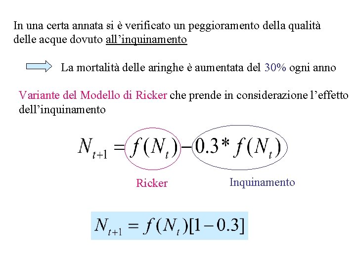 In una certa annata si è verificato un peggioramento della qualità delle acque dovuto