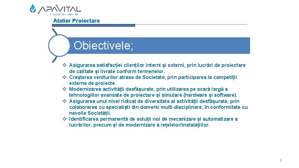 Atelier Proiectare Obiectivele; v Asigurarea satisfacției clienților interni și externi, prin lucrări de proiectare