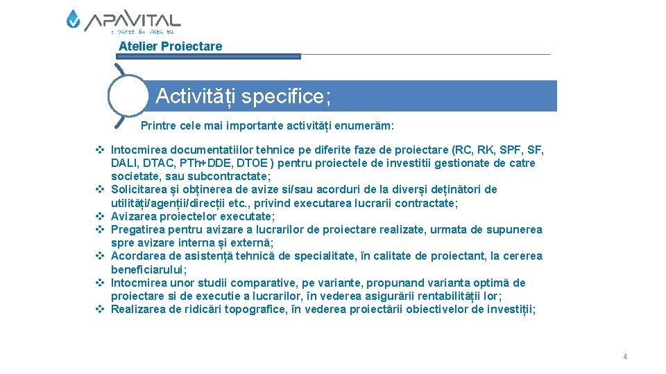 Atelier Proiectare Activități specifice; Printre cele mai importante activități enumerăm: v Intocmirea documentatiilor tehnice