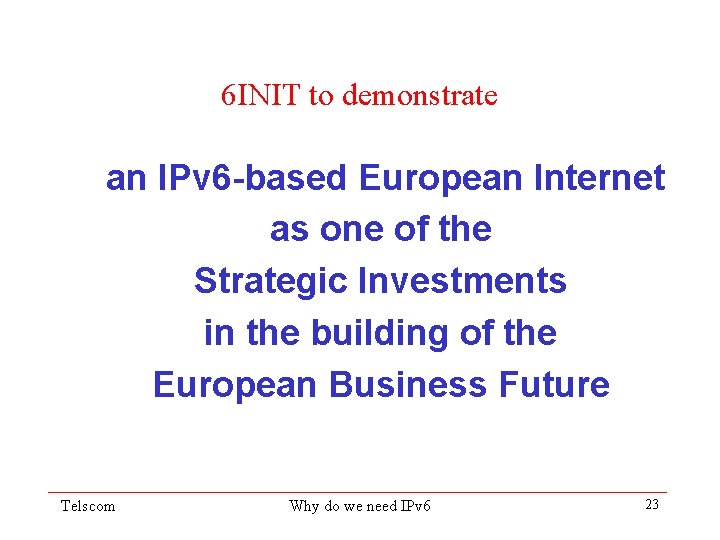 6 INIT to demonstrate an IPv 6 -based European Internet as one of the