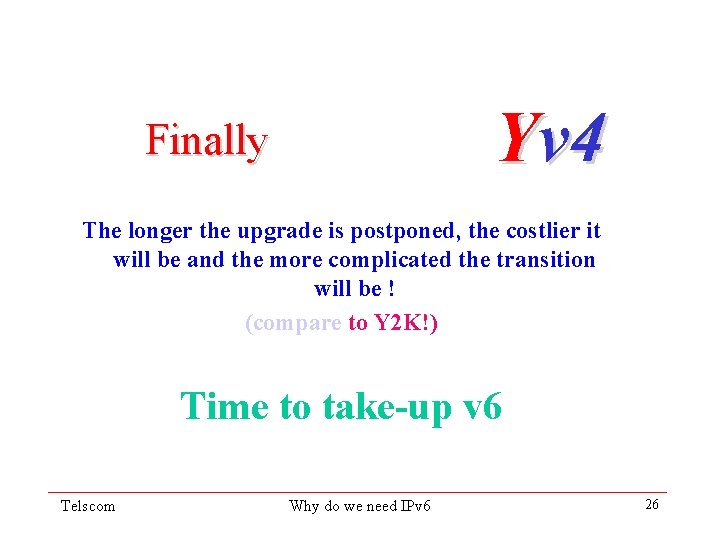 Yv 4 Finally The longer the upgrade is postponed, the costlier it will be