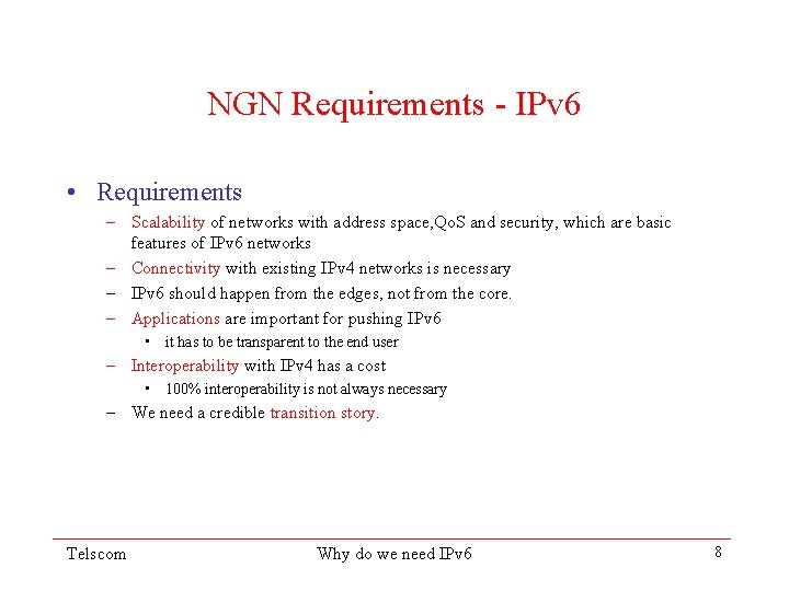 NGN Requirements - IPv 6 • Requirements – Scalability of networks with address space,