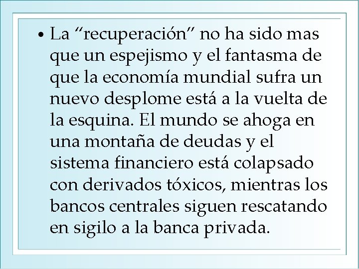  • La “recuperación” no ha sido mas que un espejismo y el fantasma