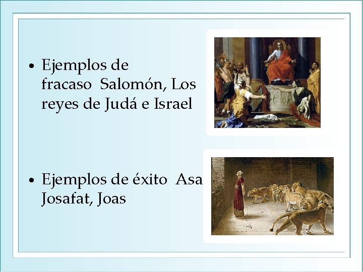  • Ejemplos de fracaso Salomón, Los reyes de Judá e Israel • Ejemplos