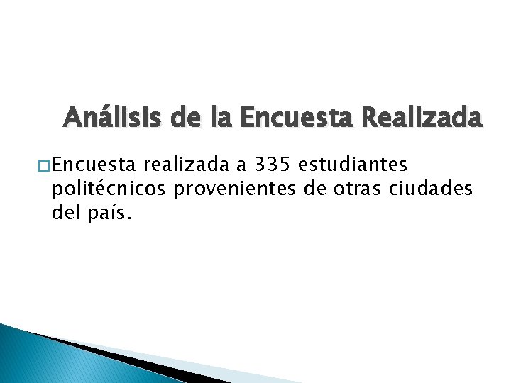 Análisis de la Encuesta Realizada � Encuesta realizada a 335 estudiantes politécnicos provenientes de