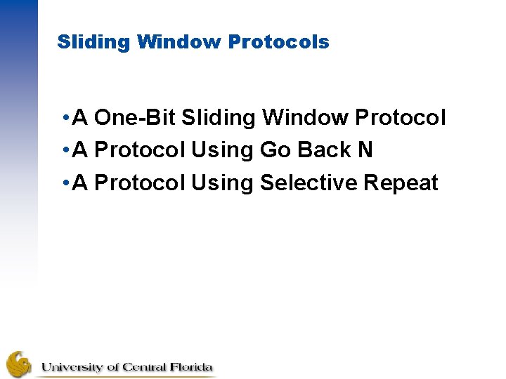 Sliding Window Protocols • A One-Bit Sliding Window Protocol • A Protocol Using Go