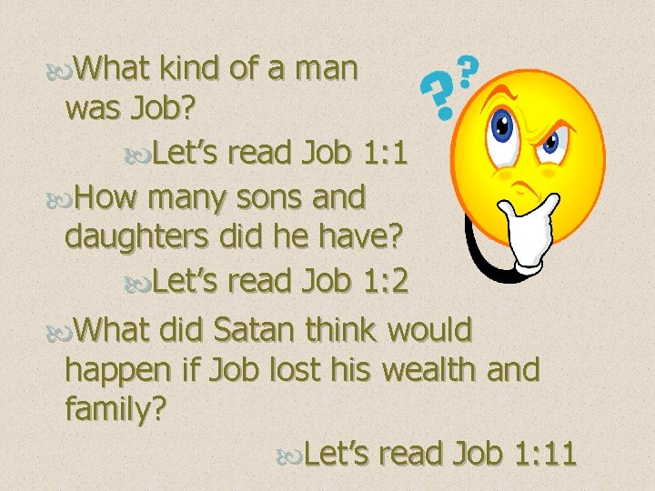  What kind of a man was Job? Let’s read Job 1: 1 How