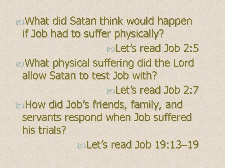 What did Satan think would happen if Job had to suffer physically? Let’s