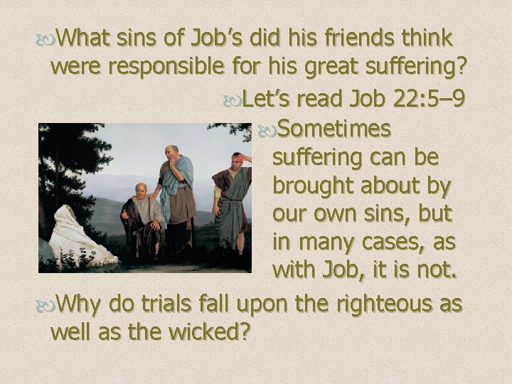  What sins of Job’s did his friends think were responsible for his great