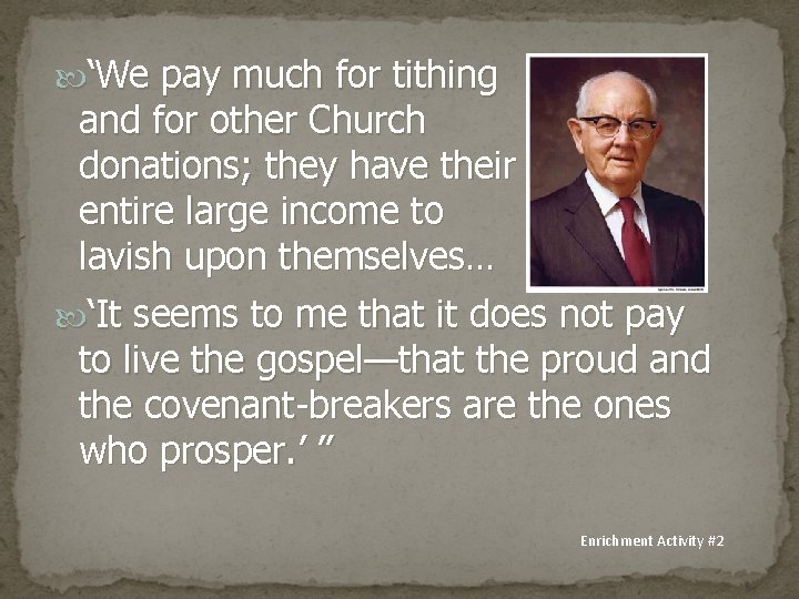  ‘We pay much for tithing and for other Church donations; they have their
