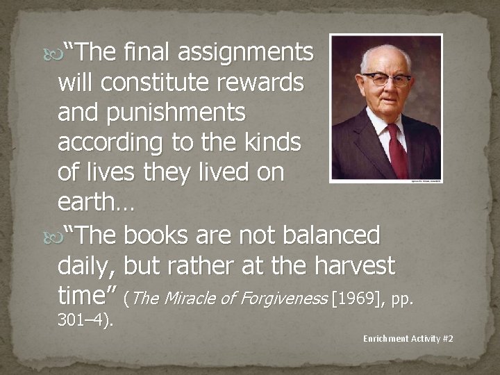  “The final assignments will constitute rewards and punishments according to the kinds of