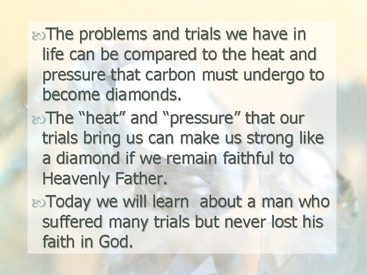  The problems and trials we have in life can be compared to the