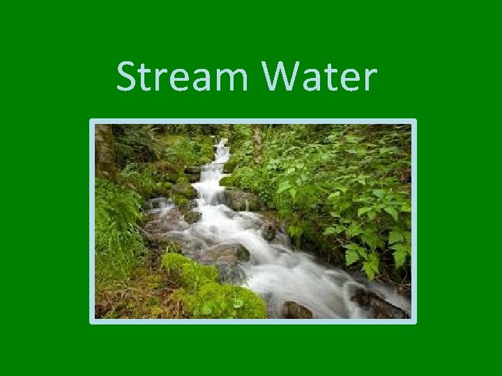 Stream Water 