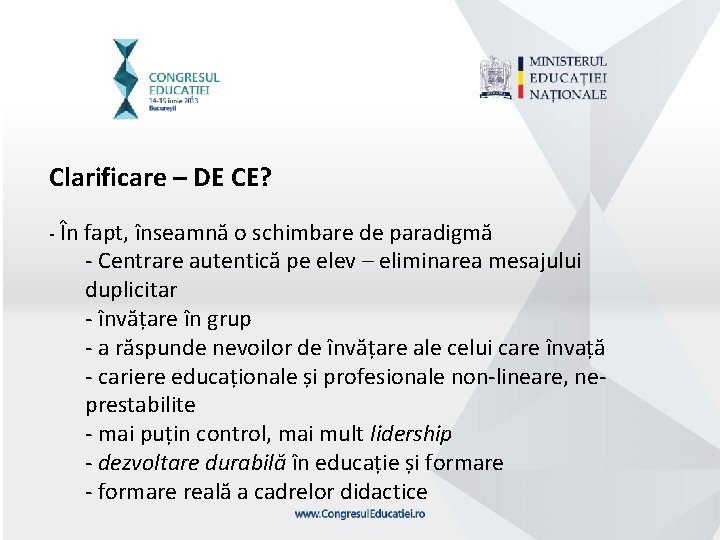 Clarificare – DE CE? - În fapt, înseamnă o schimbare de paradigmă - Centrare