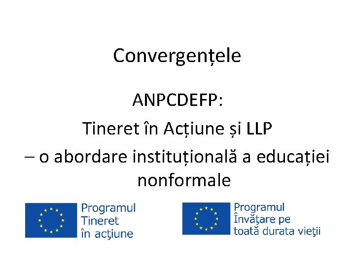 Convergențele ANPCDEFP: Tineret în Acțiune și LLP – o abordare instituțională a educației nonformale