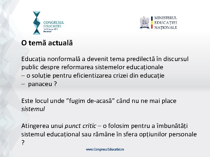 O temă actuală Educația nonformală a devenit tema predilectă în discursul public despre reformarea