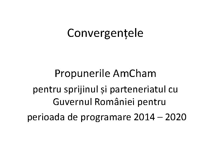 Convergențele Propunerile Am. Cham pentru sprijinul și parteneriatul cu Guvernul României pentru perioada de