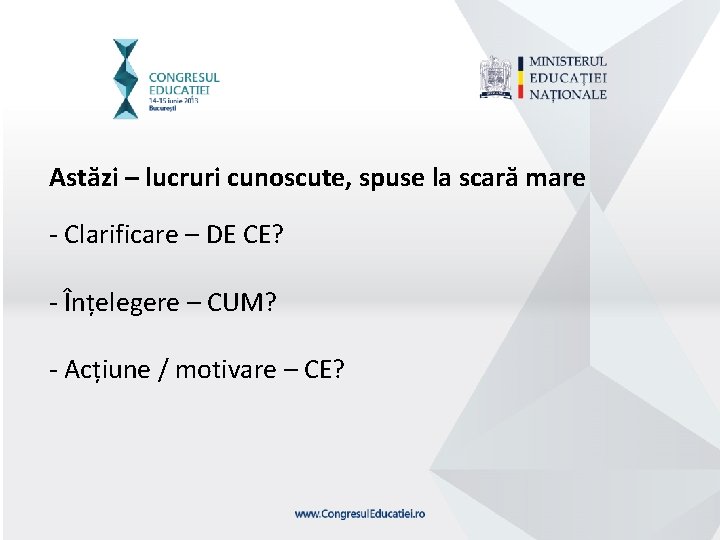 Astăzi – lucruri cunoscute, spuse la scară mare - Clarificare – DE CE? -