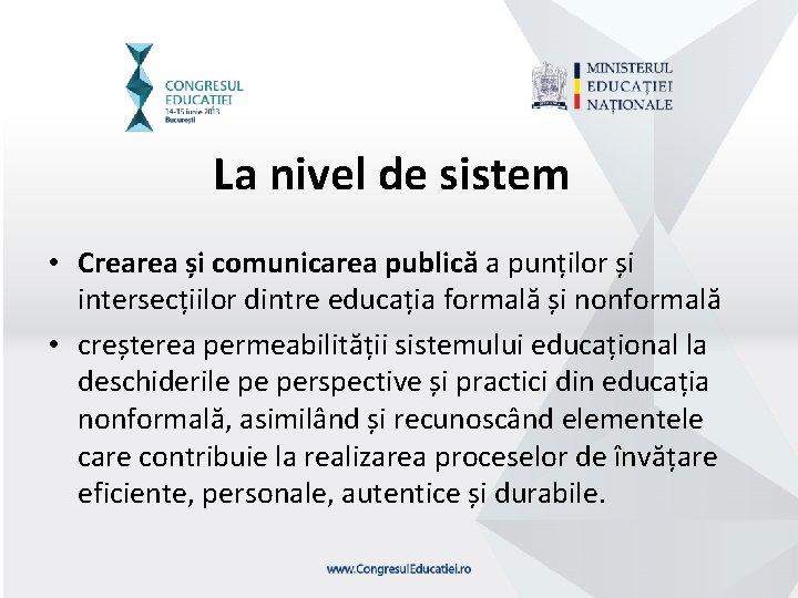 La nivel de sistem • Crearea și comunicarea publică a punților și intersecțiilor dintre