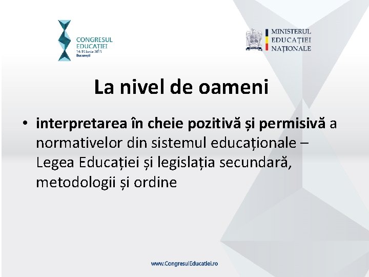 La nivel de oameni • interpretarea în cheie pozitivă și permisivă a normativelor din