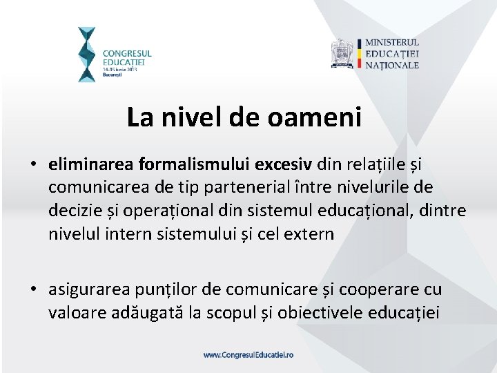 La nivel de oameni • eliminarea formalismului excesiv din relațiile și comunicarea de tip