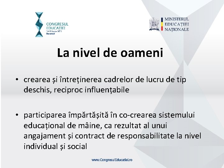 La nivel de oameni • crearea și întreținerea cadrelor de lucru de tip deschis,