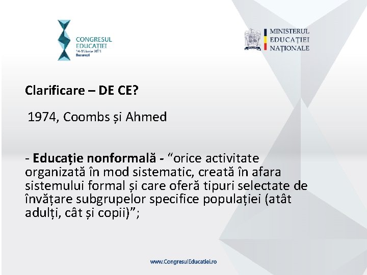 Clarificare – DE CE? 1974, Coombs și Ahmed - Educație nonformală - “orice activitate