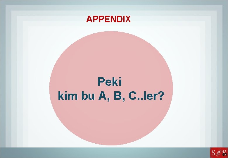 APPENDIX Peki kim bu A, B, C. . ler? 51 