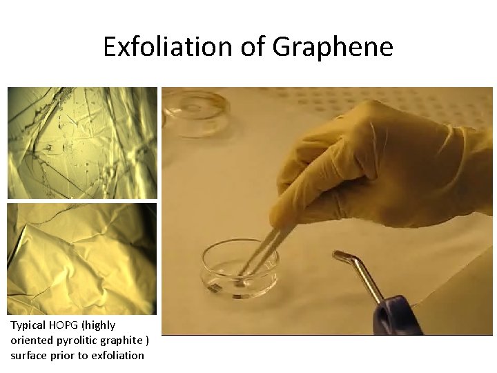 Exfoliation of Graphene Typical HOPG (highly oriented pyrolitic graphite ) surface prior to exfoliation
