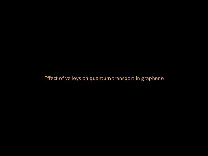 Effect of valleys on quantum transport in graphene 