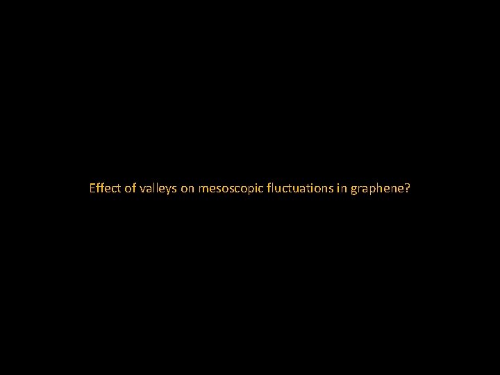 Effect of valleys on mesoscopic fluctuations in graphene? 