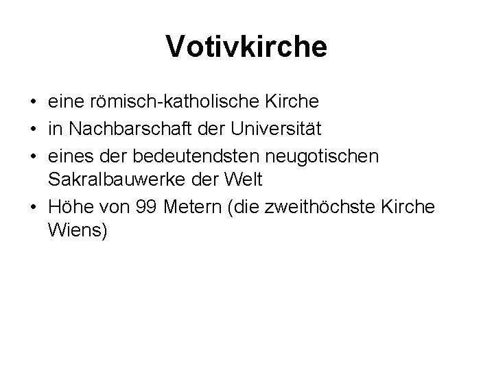 Votivkirche • eine römisch-katholische Kirche • in Nachbarschaft der Universität • eines der bedeutendsten